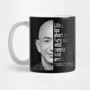 Life's too short to hang out with people who aren't resourceful. Mug